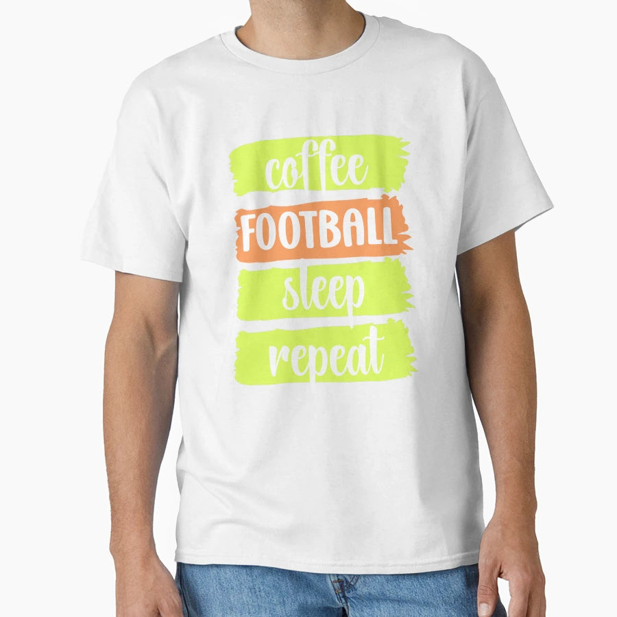 Coffee Football Sleep Repeat Slogan White T-Shirt - Streetwear Style Unisex - T-Shirt, Sweatshirt, Hoodie