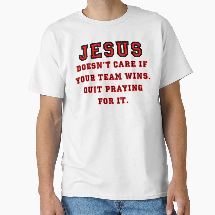 Jesus Not Sports Fan T-Shirt - Unique Graphic for Adults - T-Shirt, Sweatshirt, Hoodie