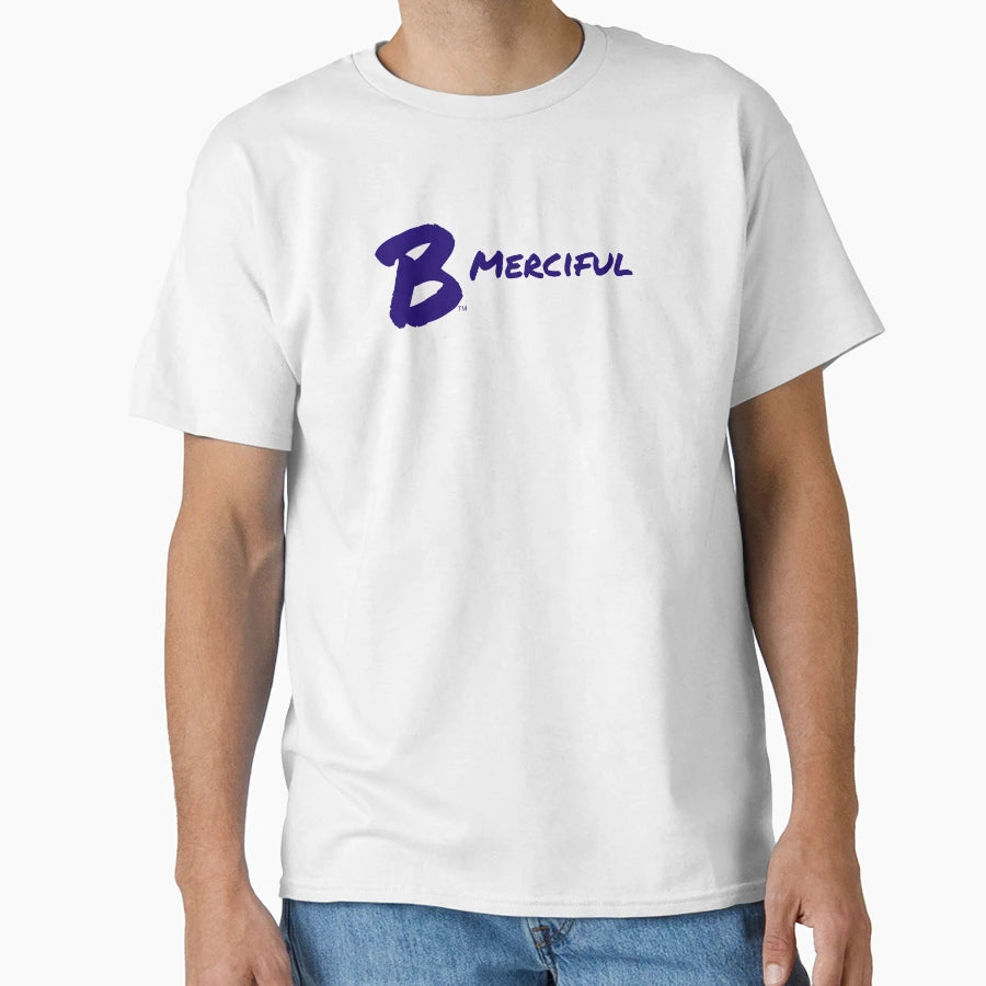 B Merciful T-Shirt - Aesthetic Graphic Unisex - T-Shirt, Sweatshirt, Hoodie