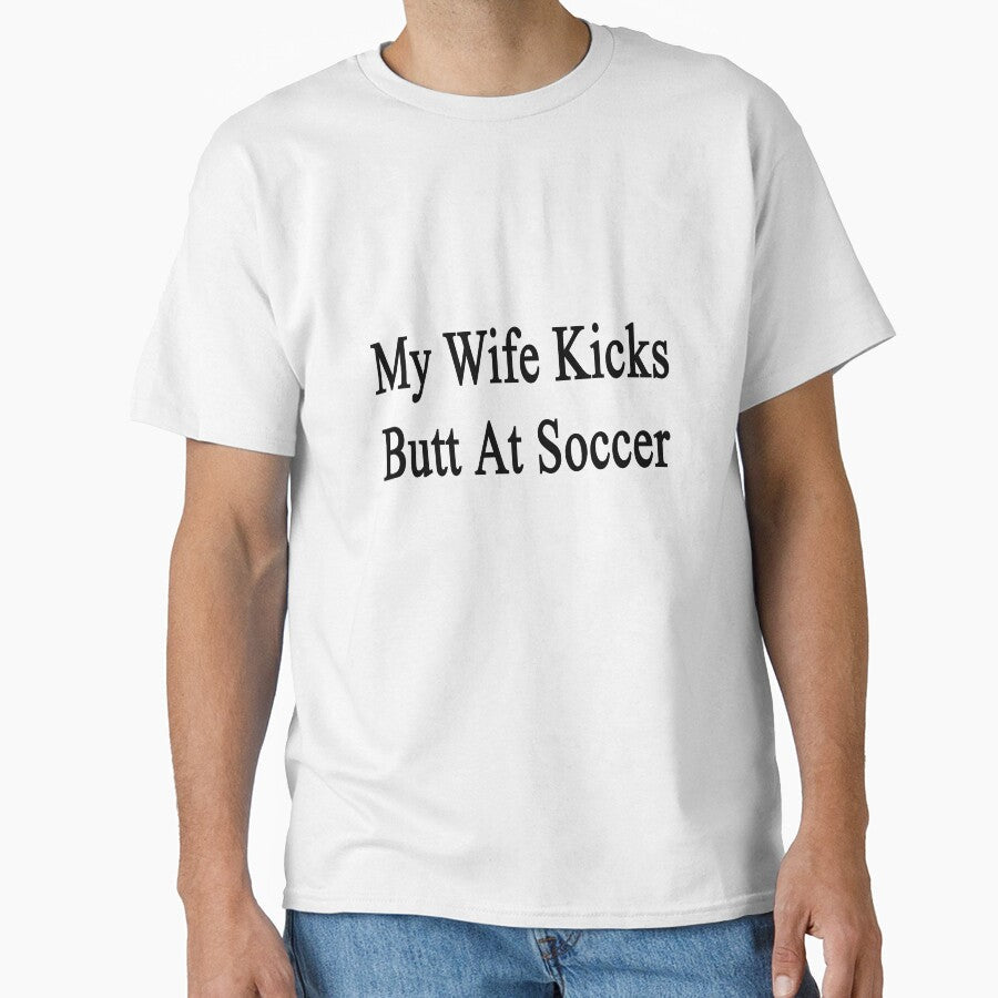 My Wife Kicks Butt At Soccer by supernova23 - Adult & Kids T-Shirts, Sweatshirts & Hoodies apparel design preview 1
