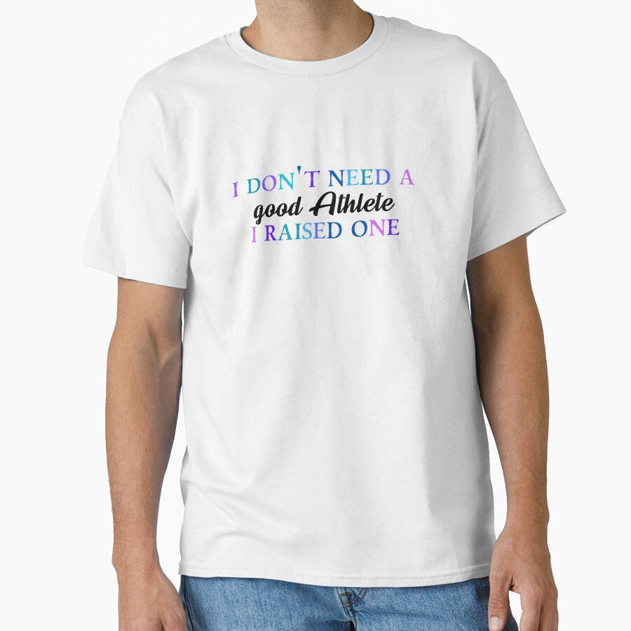 I don't need a good athlete raised one by - Adult & Kids T-Shirts, Sweatshirts & Hoodies apparel design preview 1