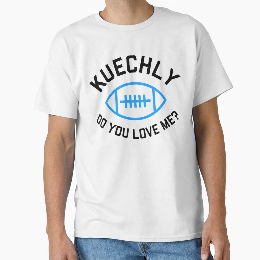 Kuechly Do You Love Me Carolina Panthers T-Shirt - Unique Graphic Men Women - T-Shirt, Sweatshirt, Hoodie