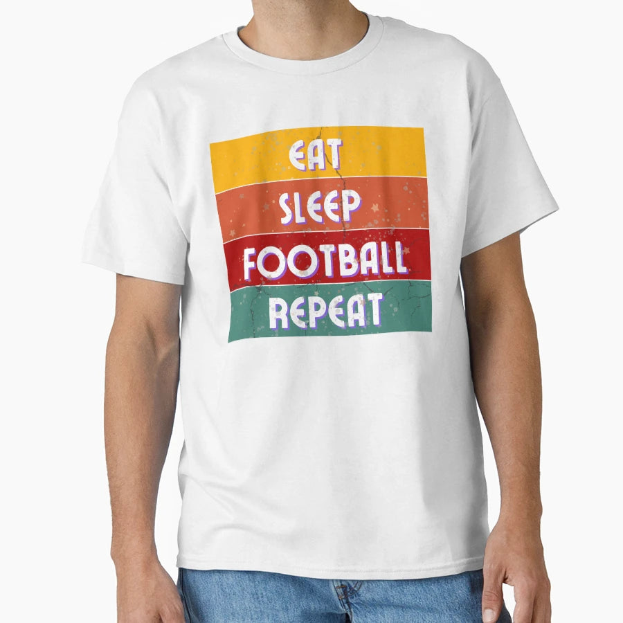 Eat Sleep Football Repeat T-Shirt - Unique Graphic Men Women - T-Shirt, Sweatshirt, Hoodie