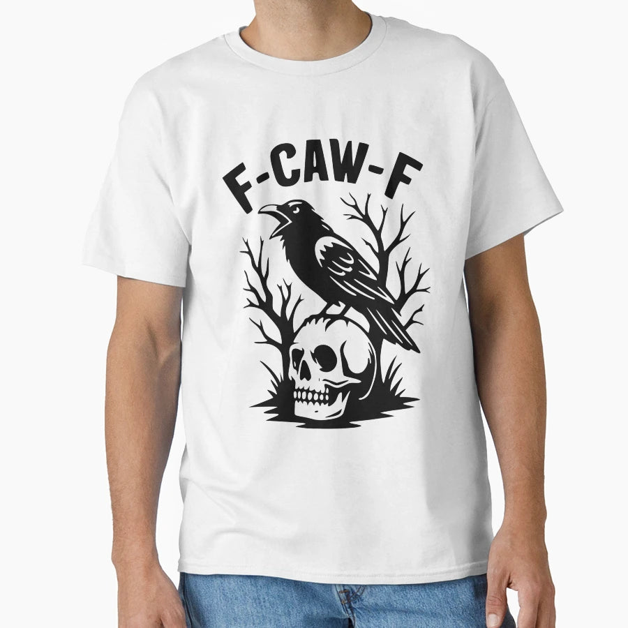 F Caw F T-Shirt - Aesthetic Graphic Unisex - T-Shirt, Sweatshirt, Hoodie