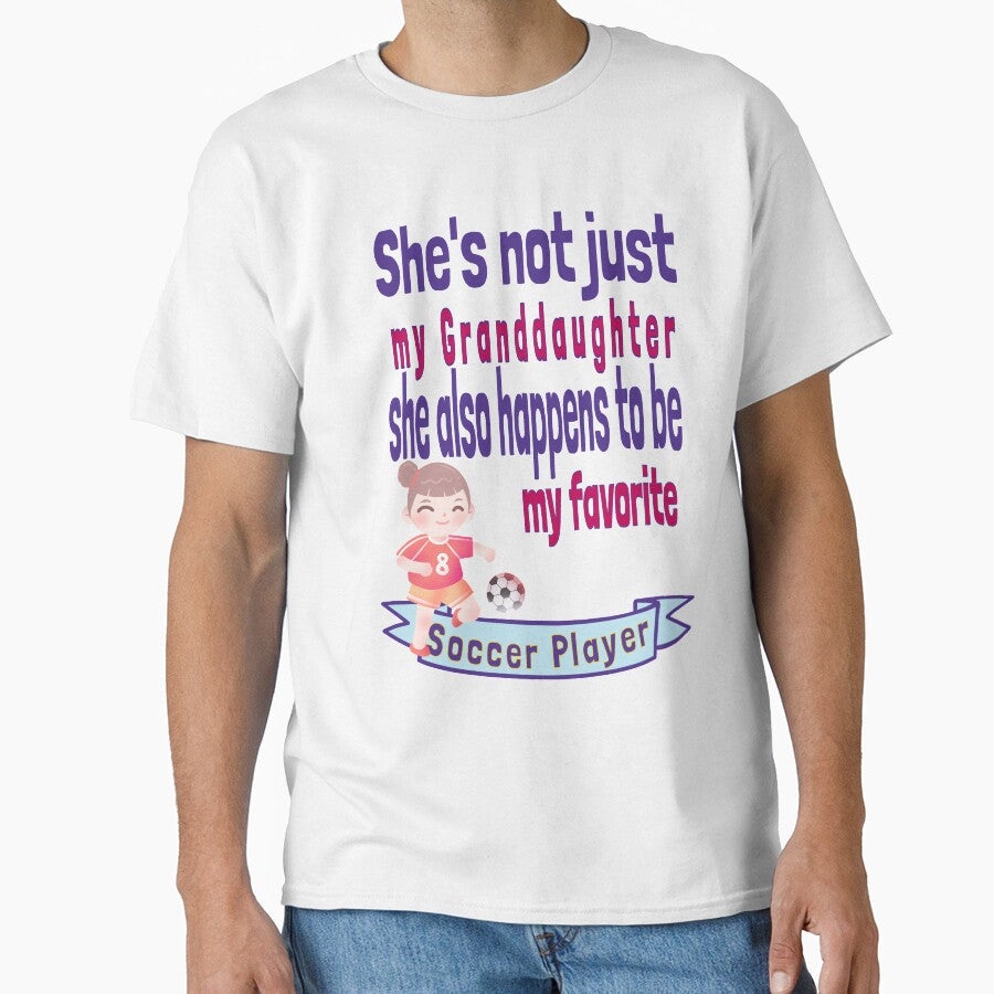 She's not just my Grand daughter Favorite Soccer - Adult & Kids T-Shirts, Sweatshirts & Hoodies apparel design preview 1