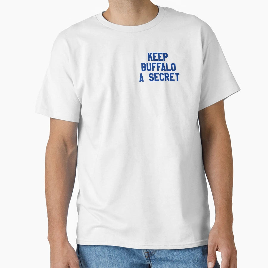 Keep Buffalo Secret T-Shirt - Novelty Apparel Unisex - T-Shirt, Sweatshirt, Hoodie
