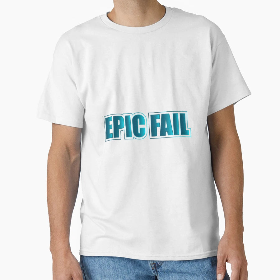 Epic Fail T-Shirt - Unique Graphic Men Women - T-Shirt, Sweatshirt, Hoodie
