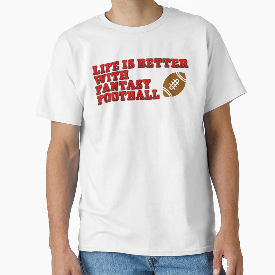 Life Is Better Fantasy Football T-Shirt - Custom Art Print for Adults - T-Shirt, Sweatshirt, Hoodie