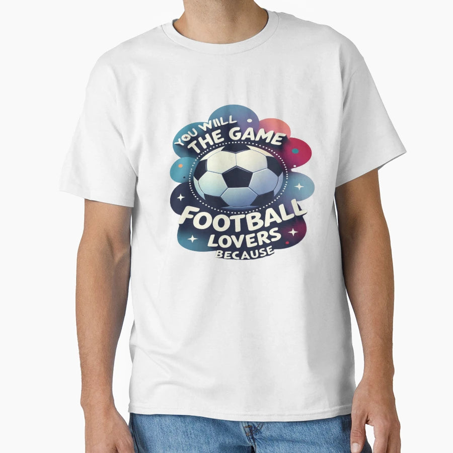 Football Lovers You Will Love Game T-Shirt - Trendy Graphic for Adults - T-Shirt, Sweatshirt, Hoodie