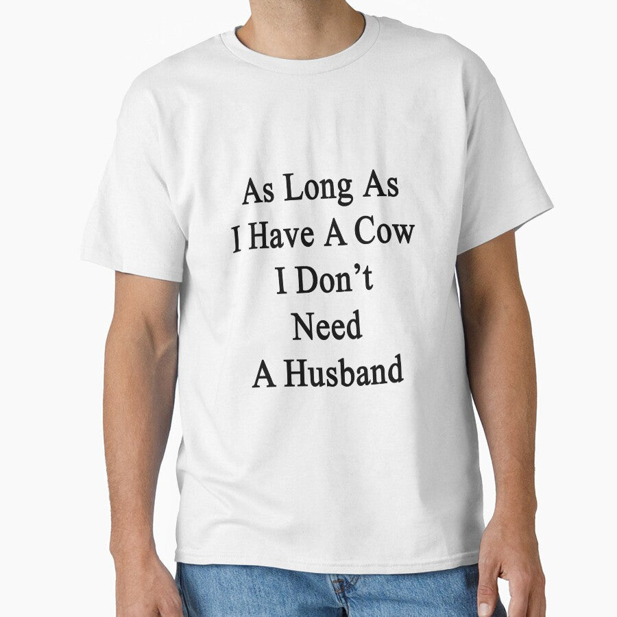 As Long I Have A Cow Don't Need Husband by - Adult & Kids T-Shirts, Sweatshirts & Hoodies apparel design preview 1