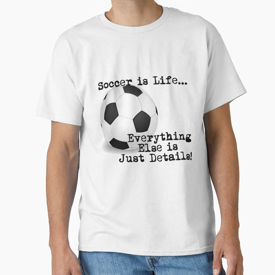 Soccer Is Life T-Shirt - Graphic Print for Adults - T-Shirt, Sweatshirt, Hoodie
