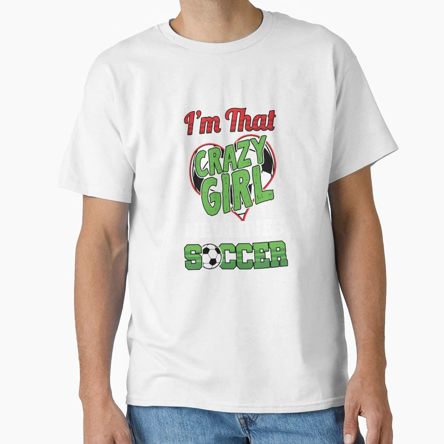 Crazy Soccer T-Shirt - Fun Novelty Design for Adults - T-Shirt, Sweatshirt, Hoodie