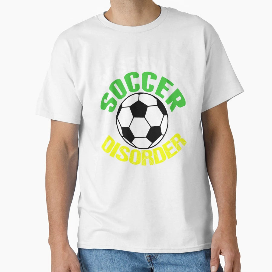 Funny Obsessive Soccer Disorder T-Shirt - Unique Graphic Men Women - T-Shirt, Sweatshirt, Hoodie