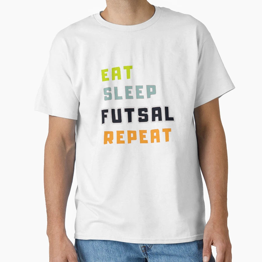 Eat Sleep Futsal Repeat Health Fitness T-Shirt - Trendy Graphic for Adults - T-Shirt, Sweatshirt, Hoodie