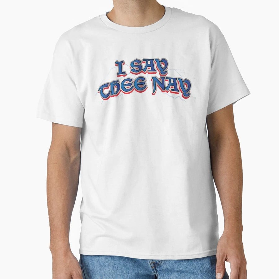 I Say Thee Nay T-Shirt - Unique Graphic Men Women - T-Shirt, Sweatshirt, Hoodie
