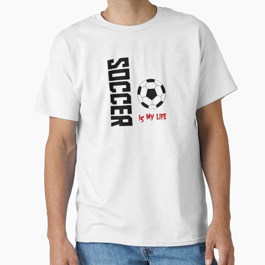 Soccer Is My Life T-Shirt - Trendy Graphic for Adults - T-Shirt, Sweatshirt, Hoodie