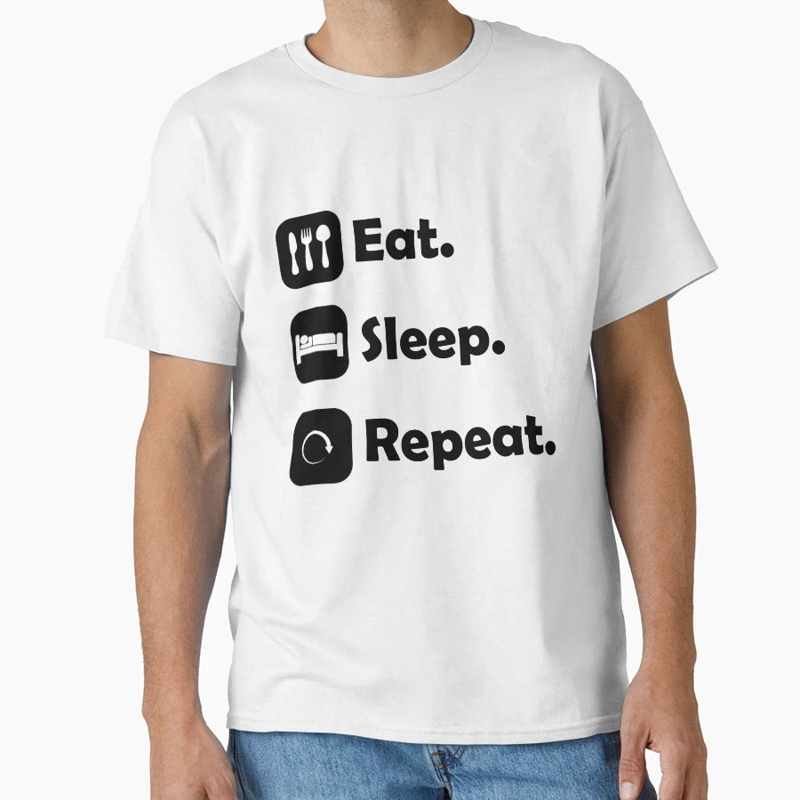 Eat Sleep Repeat T-Shirt - Casual Everyday Wear for Adults - T-Shirt, Sweatshirt, Hoodie