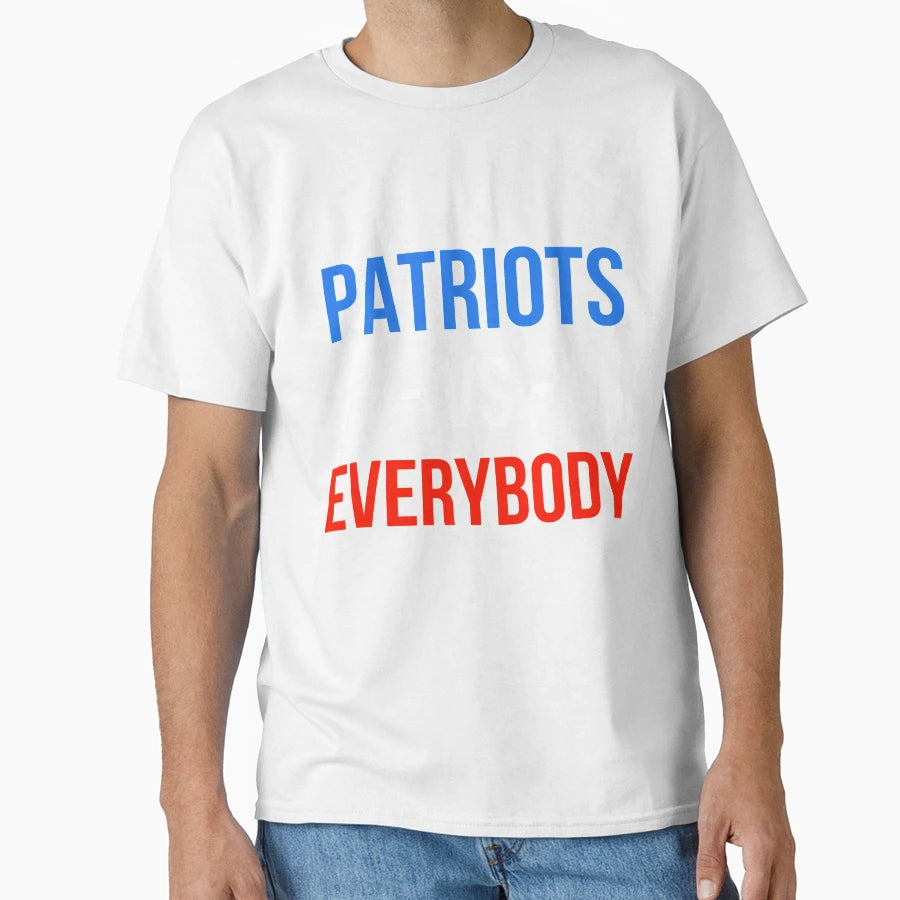 Patriots Versus Everybody T-Shirt - Minimalist Print Unisex - T-Shirt, Sweatshirt, Hoodie