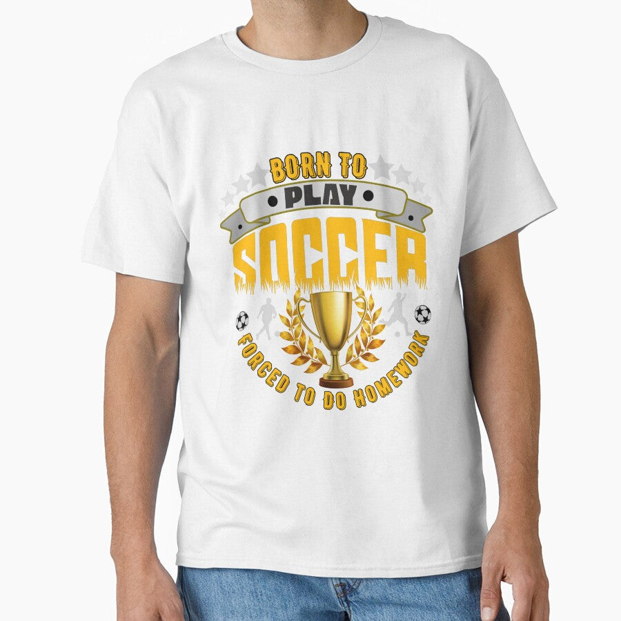 Born to Play Soccer Forced Do Homework by - Adult & Kids T-Shirts, Sweatshirts & Hoodies apparel design preview 1
