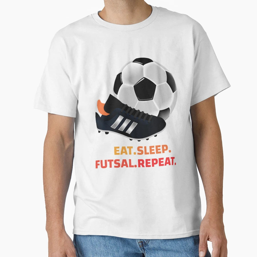 Eat Sleep Futsal Repeat Football Soccer T-Shirt - Unique Graphic Unisex - T-Shirt, Sweatshirt, Hoodie