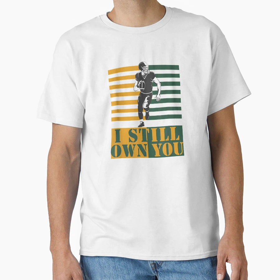 I Still Own You T-Shirt - Fun Novelty Design for Adults - T-Shirt, Sweatshirt, Hoodie