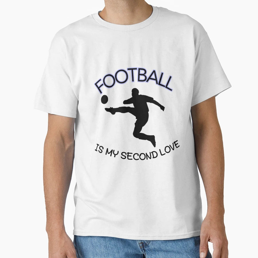 Football Is My Second Love T-Shirt - Unique Graphic Men Women - T-Shirt, Sweatshirt, Hoodie