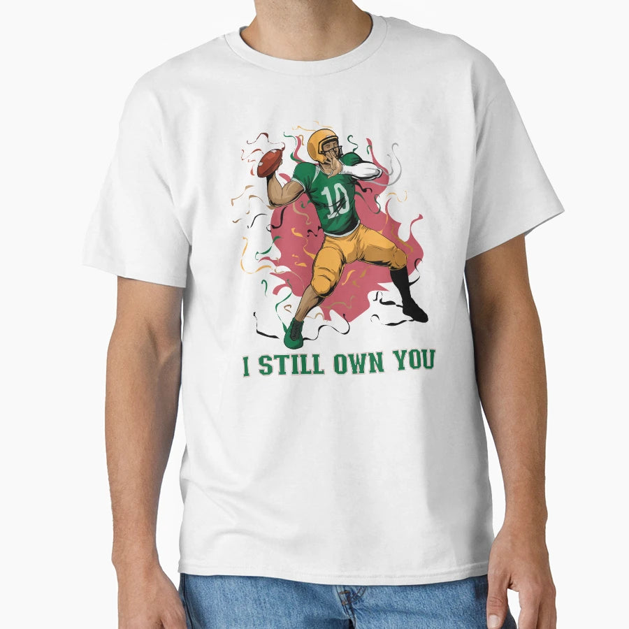 I Still Own You Trendy Sports Sport T-Shirt - Novelty Apparel for Adults - T-Shirt, Sweatshirt, Hoodie