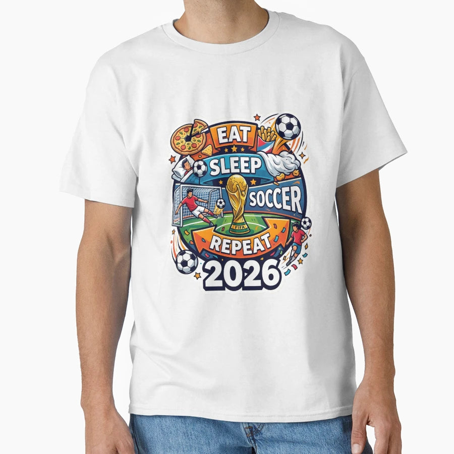 Eat Sleep Soccer Repeat World Cup Fan T-Shirt - Fun Novelty Design Unisex - T-Shirt, Sweatshirt, Hoodie