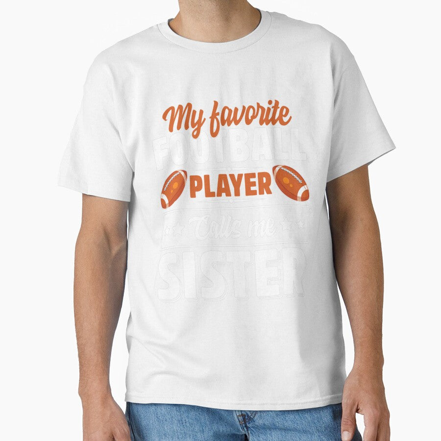 My Favorite Football Player Calls Me Sister Cute by - Adult & Kids T-Shirts, Sweatshirts & Hoodies apparel design preview 1