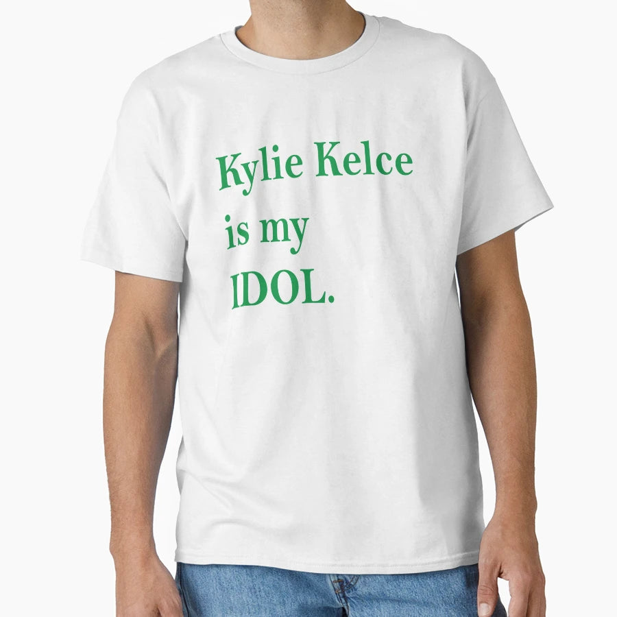 Kylie Kelce Is My Idol T-Shirt - Fun Novelty Design Men Women - T-Shirt, Sweatshirt, Hoodie