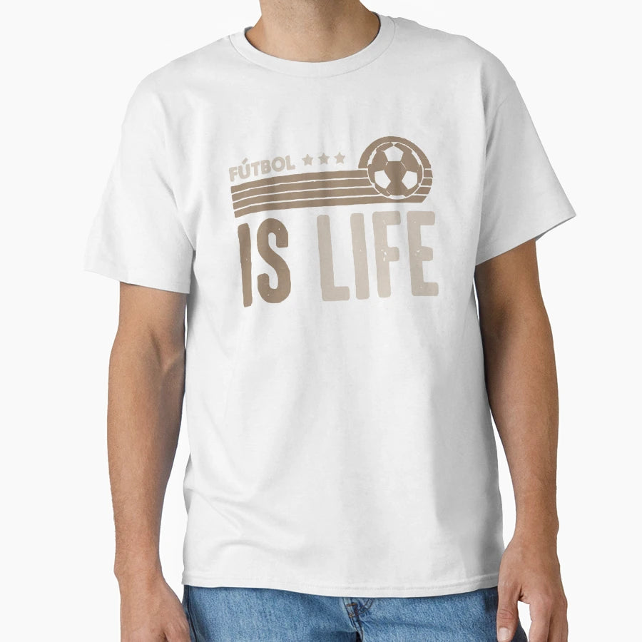 Futbol Football Is Life T-Shirt - Novelty Apparel Unisex - T-Shirt, Sweatshirt, Hoodie