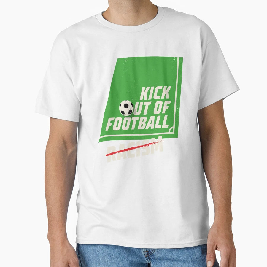 Kick Out Football Racism T-Shirt - Aesthetic Graphic Unisex - T-Shirt, Sweatshirt, Hoodie