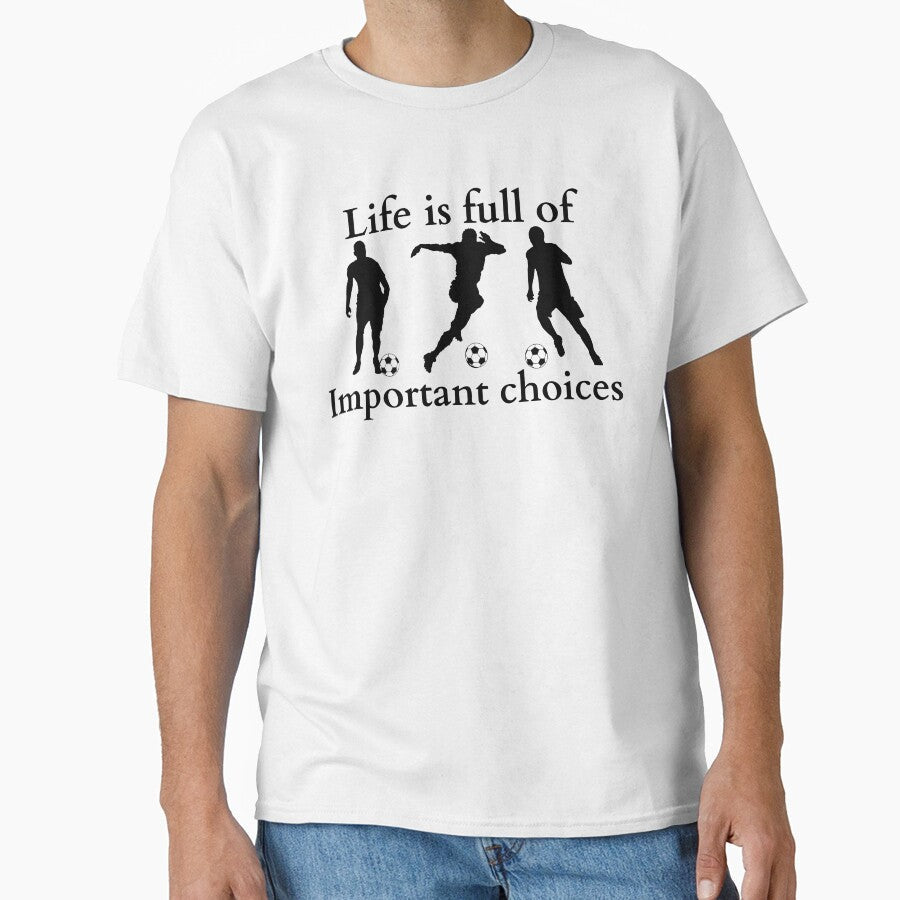 Life is full of important choices soccer by - Adult & Kids T-Shirts, Sweatshirts & Hoodies apparel design preview 1