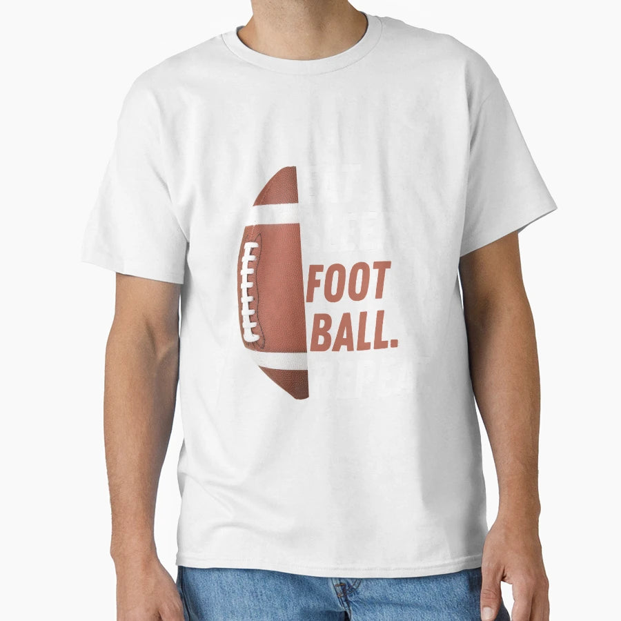 Eat Sleep Football Repeat Love T-Shirt - Fun Novelty Design for Adults - T-Shirt, Sweatshirt, Hoodie