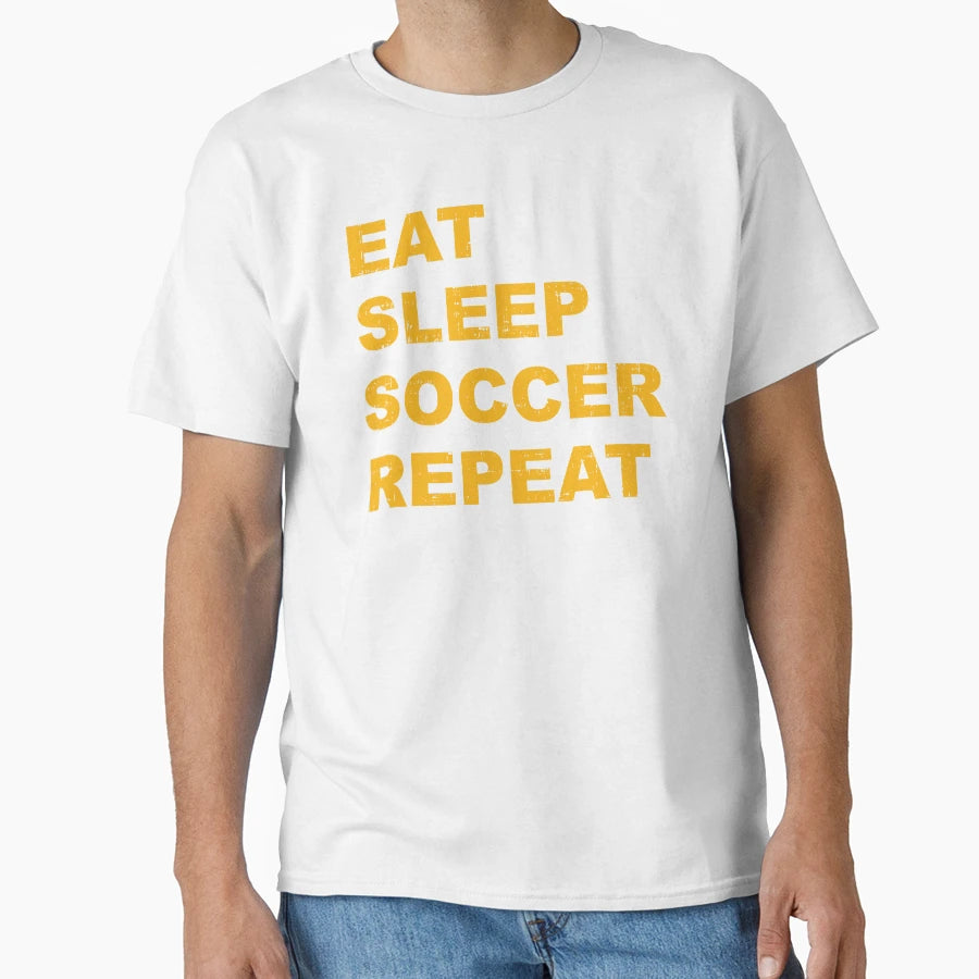 Eat Sleep Soccer Repeat T-Shirt - Novelty Apparel Unisex - T-Shirt, Sweatshirt, Hoodie