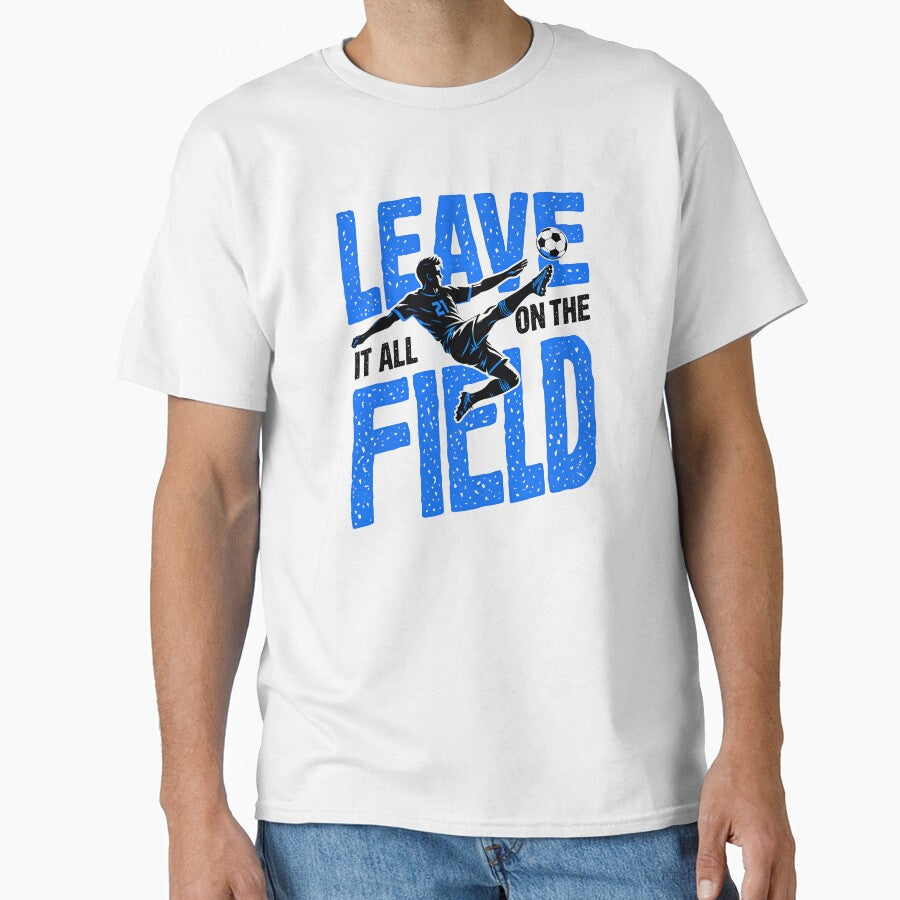 Soccer Player Kicking Ball Leave It All On The Field - Adult & Kids T-Shirts, Sweatshirts & Hoodies apparel design preview 1