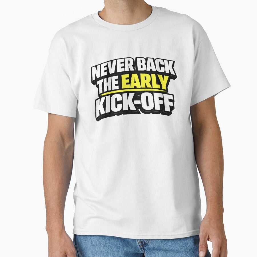 Never Back The Early Kick-Off by Rewind-Clothing - Adult & Kids T-Shirts, Sweatshirts & Hoodies apparel design preview 1