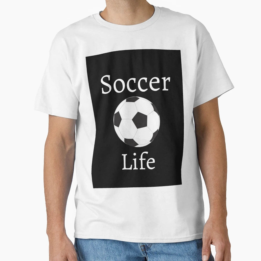 Soccer Is Life Me T-Shirt - Unique Graphic Men Women - T-Shirt, Sweatshirt, Hoodie