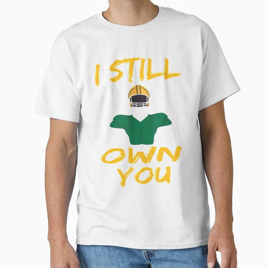 I Still Own You T-Shirt - Minimalist Print for Adults - T-Shirt, Sweatshirt, Hoodie