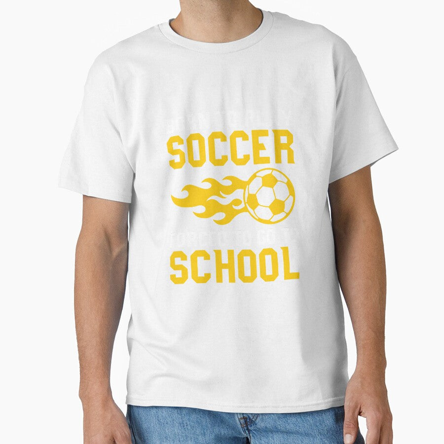 Born to Play Soccer But Forced Go School Player by - Adult & Kids T-Shirts, Sweatshirts & Hoodies apparel design preview 1