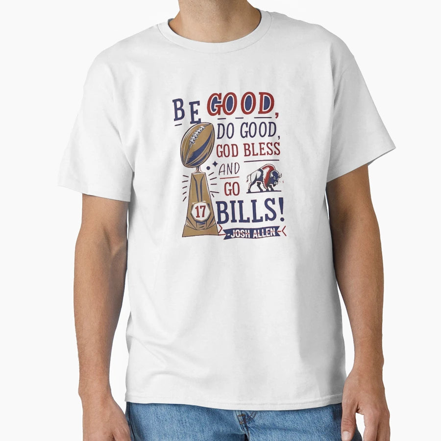 Be Good Do Good God Bless And Go T-Shirt - Casual Everyday Wear for Adults - T-Shirt, Sweatshirt, Hoodie