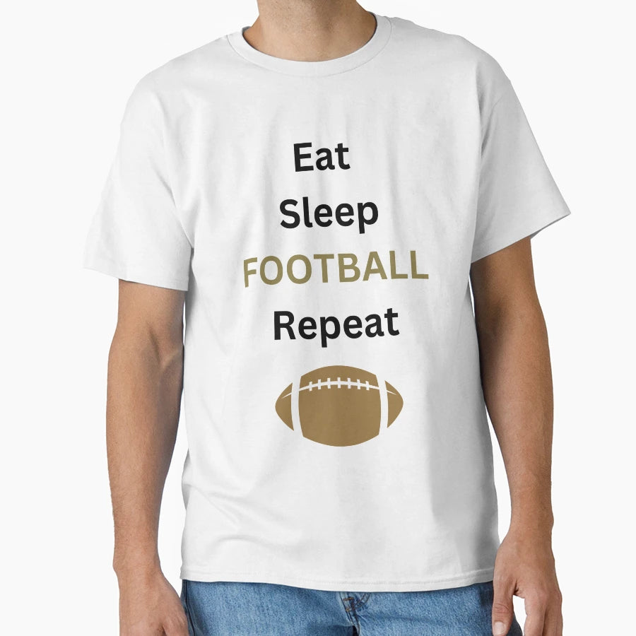 Eat Sleep Football Repeat T-Shirt - Novelty Apparel for Adults - T-Shirt, Sweatshirt, Hoodie