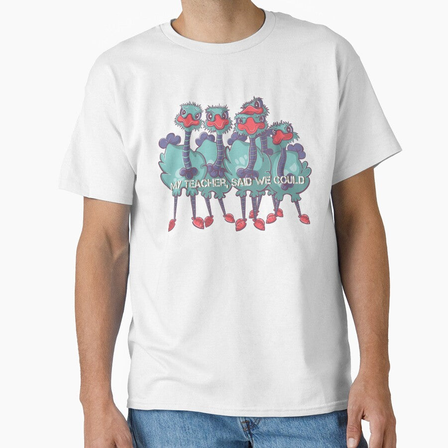 Ostrich cartoon quote, My teacher said we could by - Adult & Kids T-Shirts, Sweatshirts & Hoodies apparel design preview 1