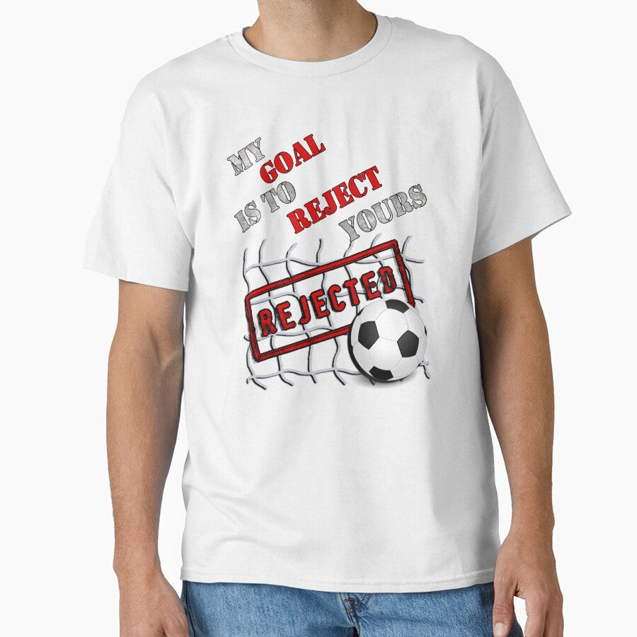 Soccer My Goal Is To Reject Yours Sports Goalie by - Adult & Kids T-Shirts, Sweatshirts & Hoodies apparel design preview 1