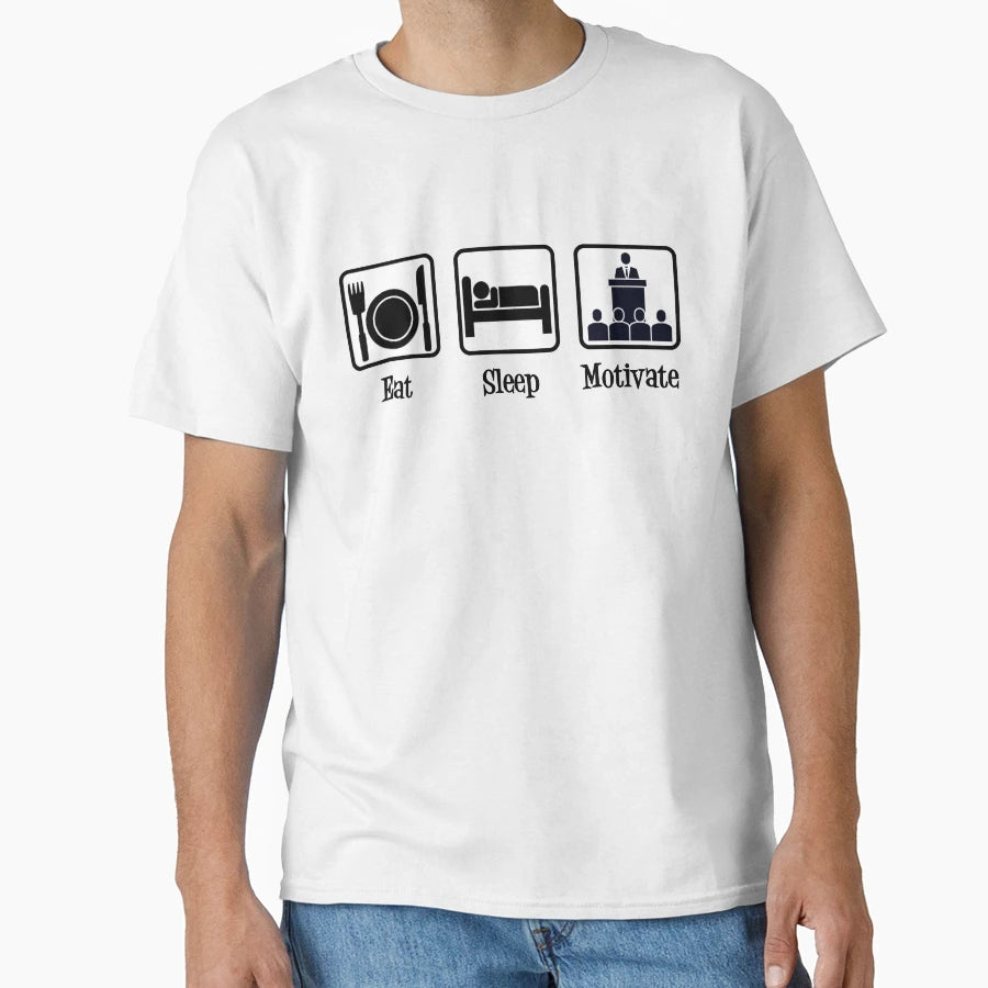 Eat Sleep Motivate Funny Motivational T-Shirt - Custom Art Print Men Women - T-Shirt, Sweatshirt, Hoodie