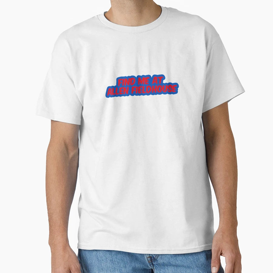 Find Me Allen Fieldhouse T-Shirt - Aesthetic Graphic Unisex - T-Shirt, Sweatshirt, Hoodie