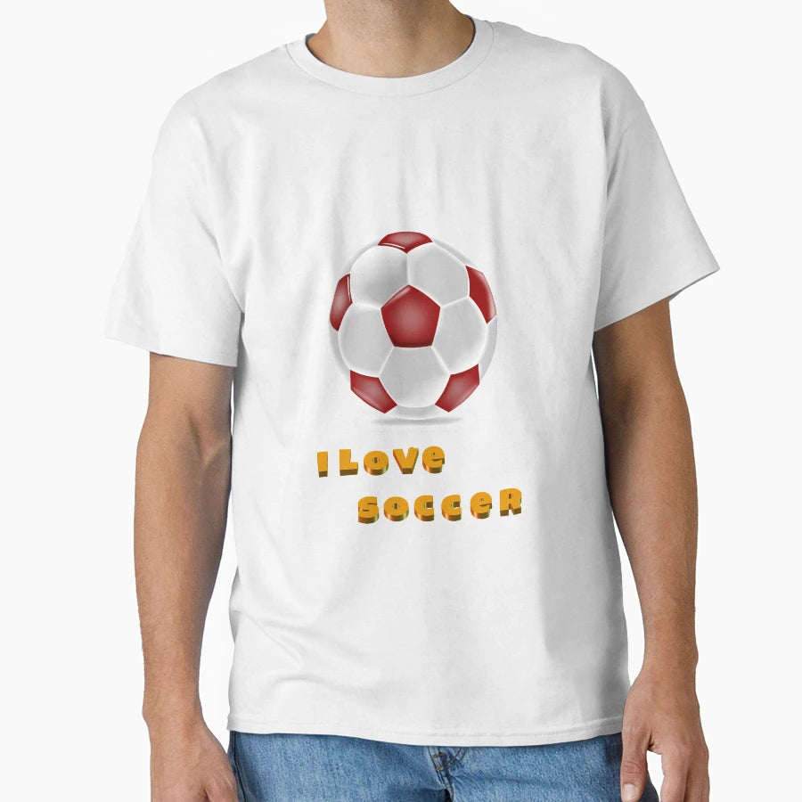 Soccer I Love Soccer T-Shirt - Streetwear Style Men Women - T-Shirt, Sweatshirt, Hoodie