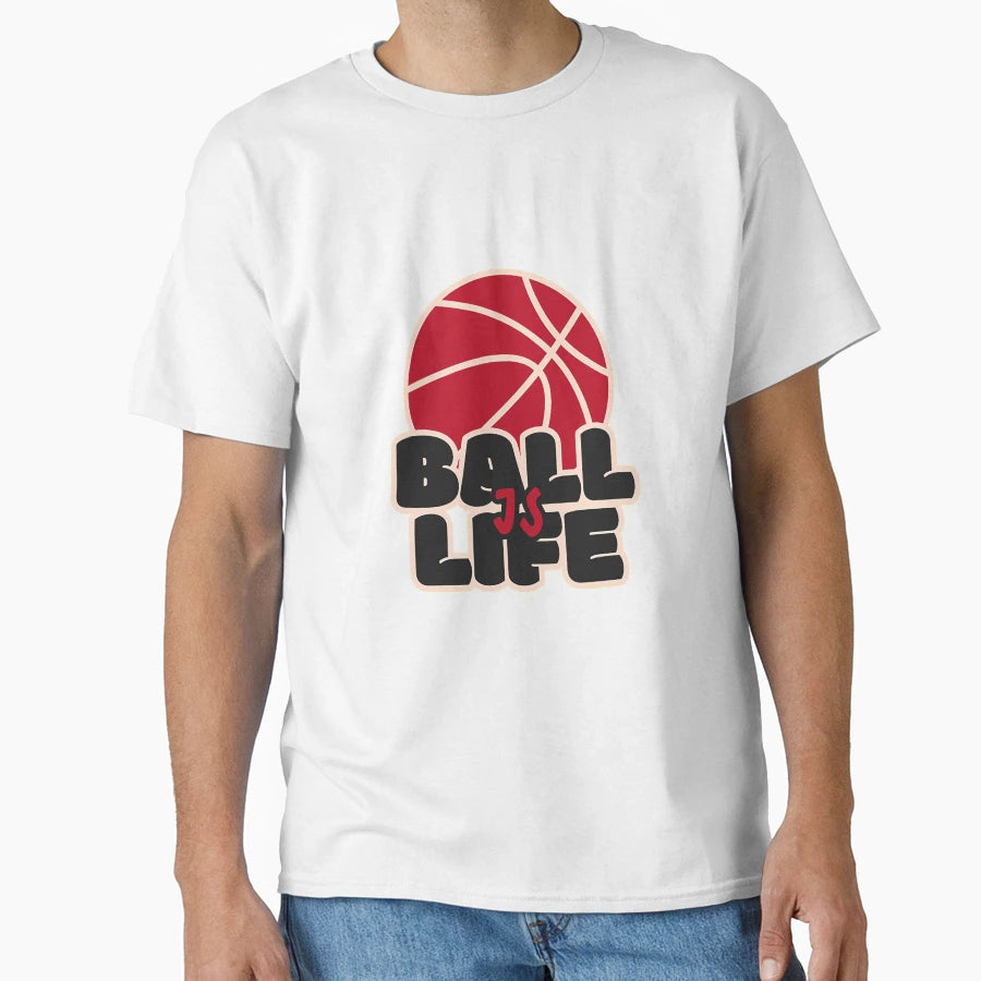 Ball Is Life T-Shirt - Trendy Graphic for Adults - T-Shirt, Sweatshirt, Hoodie