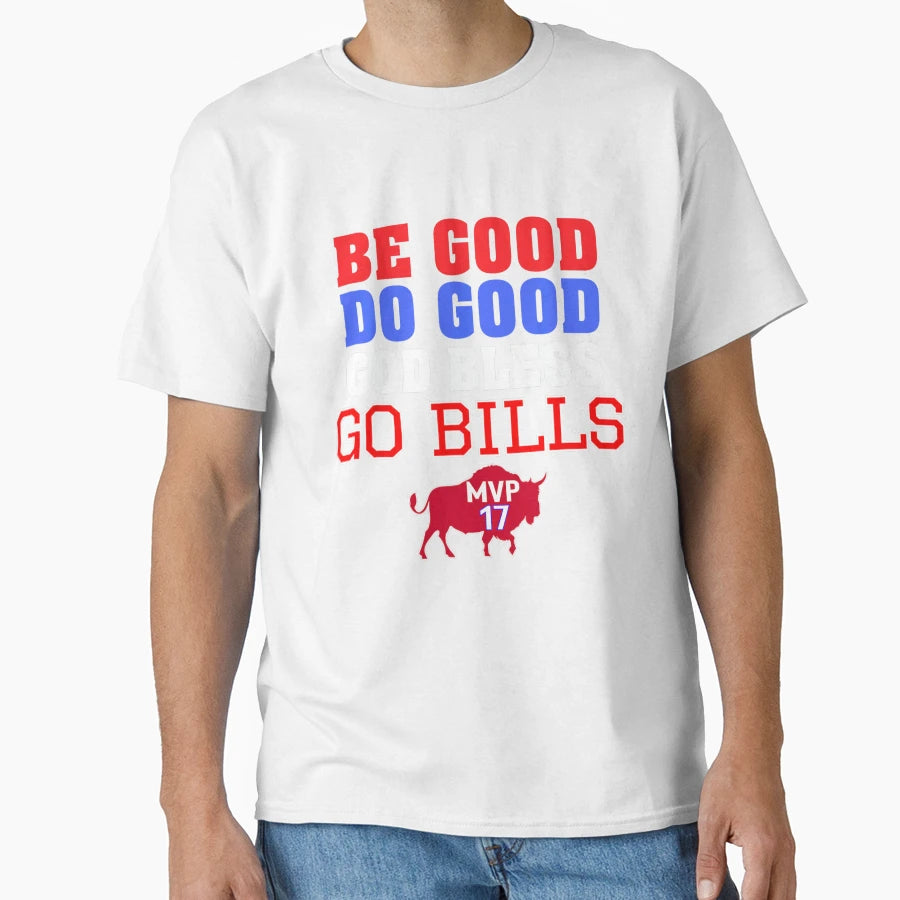Be Good Do Good God Bless Go Buffalo T-Shirt - Graphic Print Unisex - T-Shirt, Sweatshirt, Hoodie