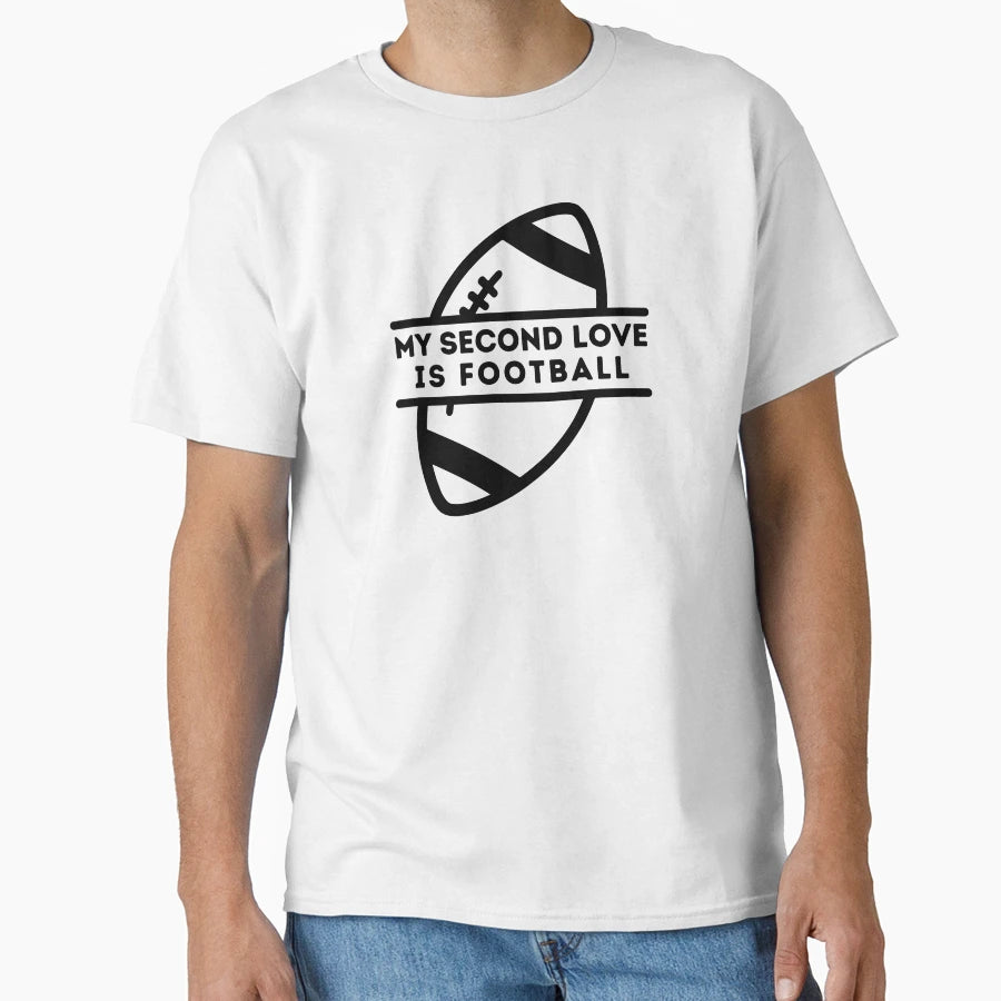 My Second Love Is Football T-Shirt - Novelty Apparel Men Women - T-Shirt, Sweatshirt, Hoodie